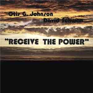 Otis G. Johnson & David Schwan - Receive The Power download flac