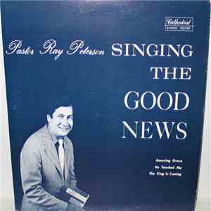 Pastor Ray Peterson - Singing The Good News download flac