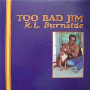 R.L. Burnside - Too Bad Jim download flac