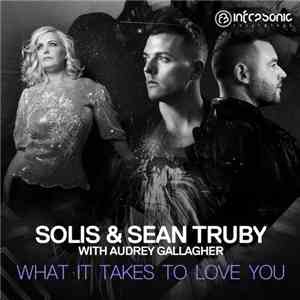 Solis & Sean Truby With Audrey Gallagher - What It Takes To Love You download flac