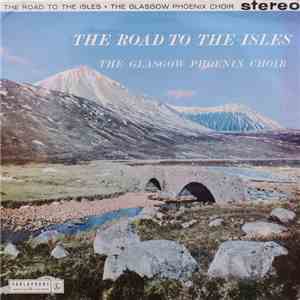The Glasgow Phoenix Choir - The Road To The Isles download flac