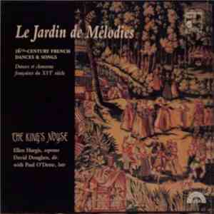 The King's Noyse, Ellen Hargis, David Douglass With Paul O'Dette - Le Jardin De Mélodies (16th-century French Dances & Songs) download flac