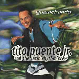 Tito Puente Jr. & The Latin Rhythm Crew - Guarachando download flac