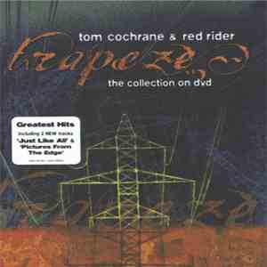 Tom Cochrane & Red Rider - Trapeze: The Collection on DVD download flac