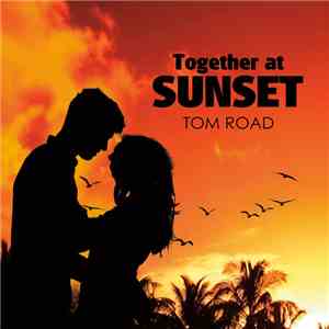 Tom Road - Together at Sunset download flac