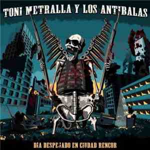 Toni Metralla y Los Antibalas - Dia Despejado En Ciudad Rencor download flac
