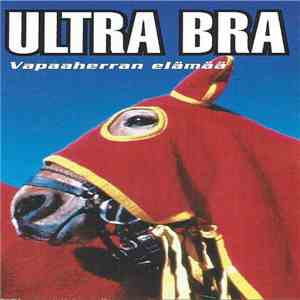 Ultra Bra - Vapaaherran Elämää download flac