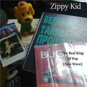 Zippy Kid - The Real King of Pop [New Wave] download flac