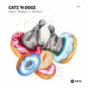 Catz N' Dogz - Upsi Bubsi / Elixir download flac