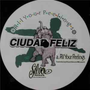 Ciudad Feliz - All Your Feelings download flac