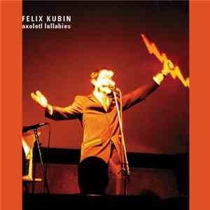 Felix Kubin - Axolotl Lullabies download flac