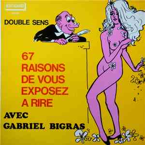 Gabriel Bigras - 67 Raisons De Vous Exposez À Rire download flac
