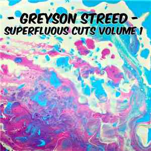 Greyson Streed - Superfluous Cuts Volume 1 download flac