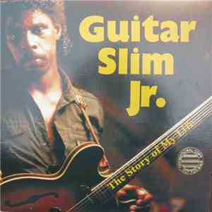 Guitar Slim Jr. - The Story Of My Life download flac