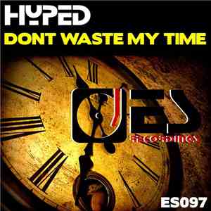 Hyped  - Dont Waste My Time download flac