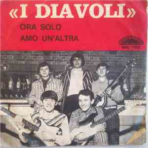 I Diavoli - Ora Solo / Amo Un'Altra download flac