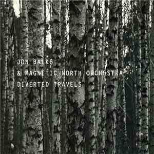 Jon Balke & Magnetic North Orchestra - Diverted Travels download flac