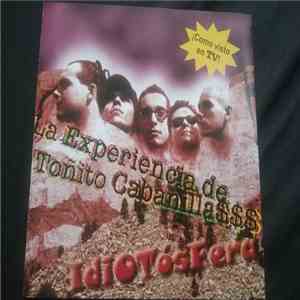 La Experiencia De Toñito Cabanilla$$$ - Idiotosfera download flac