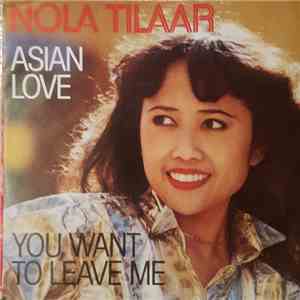 Nola Tilaar - You Want To Leave Me / Asian Love download flac