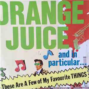 Orange Juice - These Are A Few Of My Favorite Things FLAC album