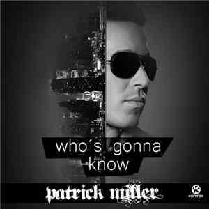 Patrick Miller  - Who's Gonna Know download flac