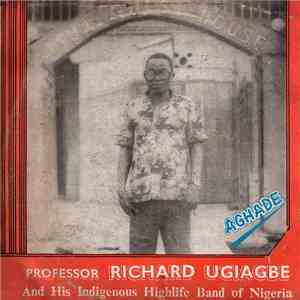 Professor Richard Ugiagbe And His Indigenous Highlife Band Of Nigeria - Aghade download flac