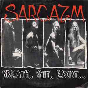 Sarcazm - Breath, Shit, Excist... download flac