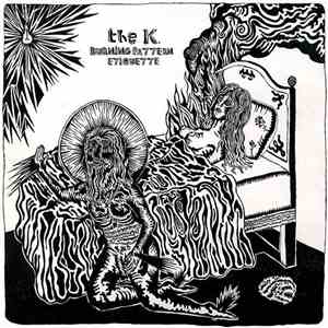 The K. - Burning Pattern Etiquette download flac