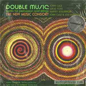 The New Music Consort, John Cage, Lukas Foss, Harvey Sollberger, Lou Harrison - Double Music - Works For Percussion And Strings download flac