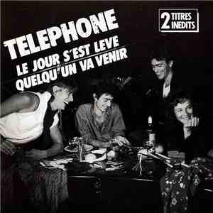 Téléphone - Le Jour S'est Levé / Quelqu'un Va Venir download flac