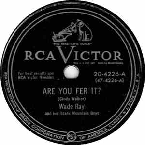 Wade Ray And His Ozark Mountain Boys - Are You Fer It? / Walk Softly download flac