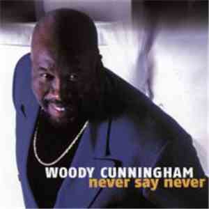 Woody Cunningham - Never Say Never download flac