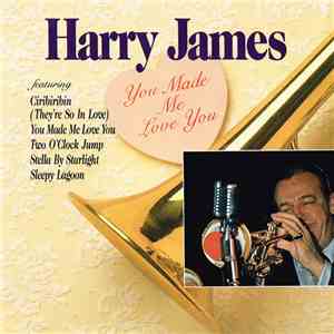 Harry James  - You Made Me Love You download flac