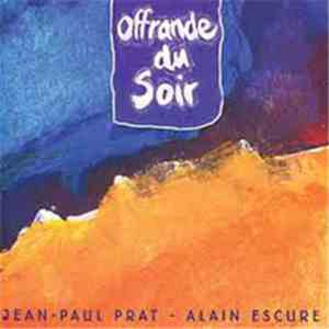 Jean-Paul Prat, Alain Escure - Offrande Du Soir download flac