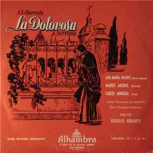 J.J. Lorente, J. Serrano - Ana María Iriarte, Manuel Ausensi, Carlos Munguía, Coros Cantores De Madrid, Gran Orquesta Sinfónica, Ataúlfo Argenta - La Dolorosa download flac