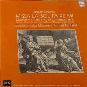 Josquin Desprez, Capella Antiqua München, Konrad Ruhland - Missa La Sol Fa Re Mi - Motetten - Chansons - Instrumentalmusik download flac