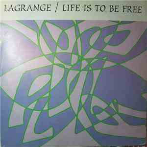 Lagrange - Life Is To Be Free FLAC album