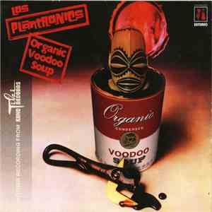 Los Plantronics - Organic Voodoo Soup download flac
