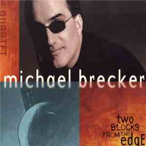 Michael Brecker - Two Blocks From The Edge download flac