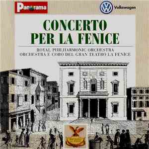 Royal Philharmonic Orchestra, Orchestra Del Gran Teatro La Fenice, Coro Del Gran Teatro La Fenice - Concerto Per La Fenice FLAC album