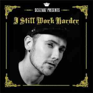 Scizzahz - I Still Work Harder download flac