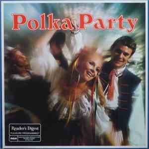 Stanley Sokol and the Polkateers, Pat Zackavich and His Orchestra, Martin Munchhausen and The Polka Barons, The Pretzel Benders, The Accordion Triplets - Polka Party download flac