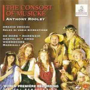The Consort Of Musicke, Anthony Rooley - Vecchi, De Rore, Marenzio, Gastoldi, Orso, Werrecore download flac