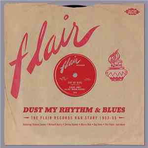 Various - Dust My Rhythm & Blues - The Flair Records R&B Story 1953-55 download flac