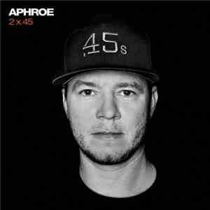 Aphroe - 2x45 download flac