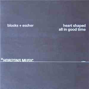 Blocks + Escher - Heart Shaped / All In Good Time download flac