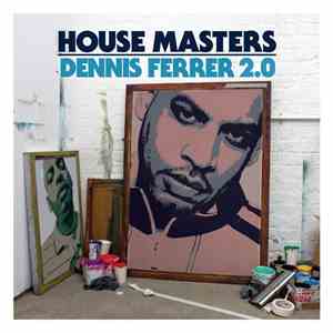 Dennis Ferrer - House Masters 2.0 download flac