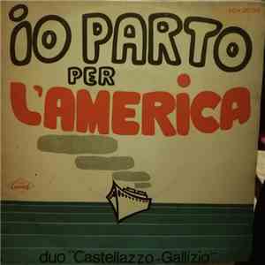 Duo Castellazzo Gallizio - Io Parto Per L'America download flac