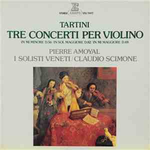 Giuseppe Tartini, Pierre Amoyal, I Solisti Veneti, Claudio Scimone - Tre Concerti Per Violino download flac