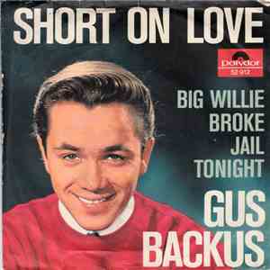 Gus Backus - Short On Love / Big Willie Broke Jail Tonight download flac